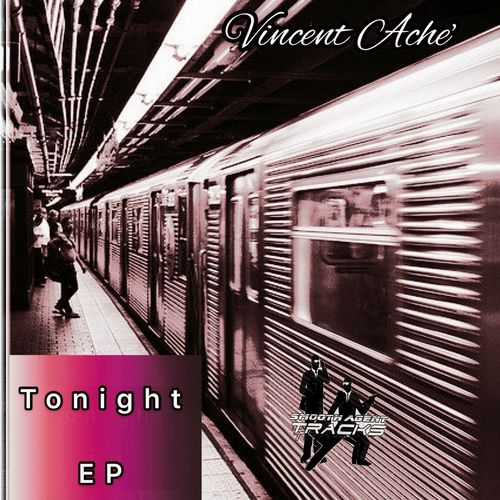 Vincent Ache - Tonight EP / Smooth Agent Records Tracks