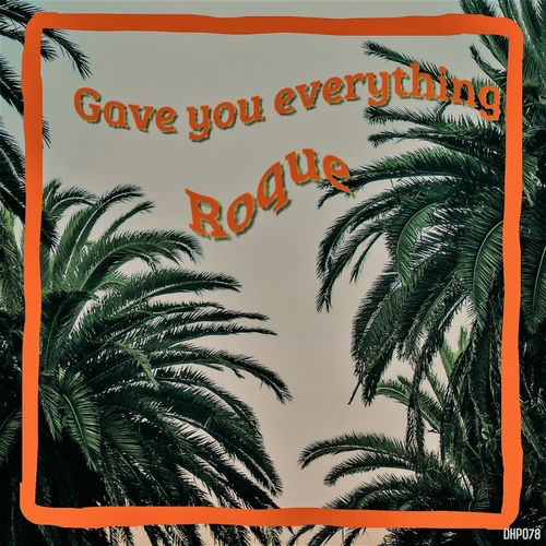 Roque - Gave you everything / DeepHouse Police