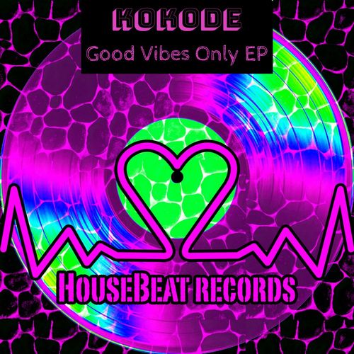 Kokode - Good Vibes Only EP / HouseBeat Records