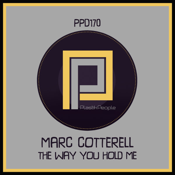Marc Cotterell - The Way You Hold Me / Plastik People Digital