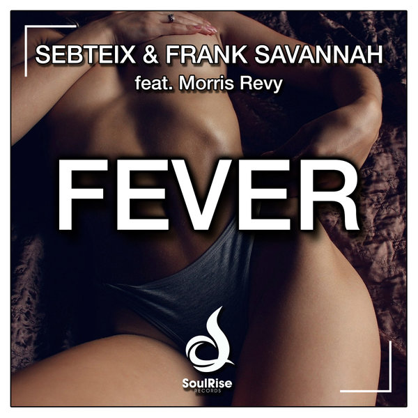 Sebteix & Frank Savannah ft Morris Revy - Fever (Joe Mangione Remix) / SoulRise Records