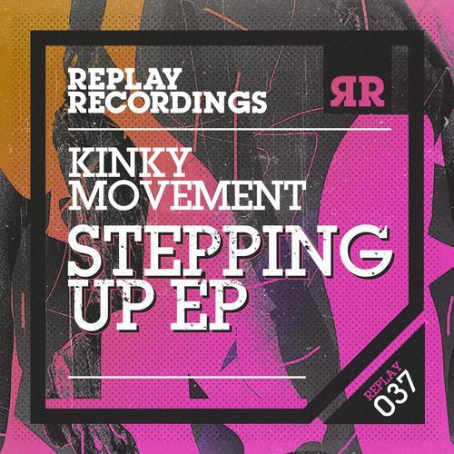 Kinky Movement - Stepping Up / Replay Recordings