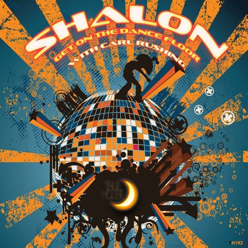 Shalon & Carl Rushing - Get on the Dance Floor / True House LA