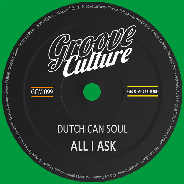 Dutchican Soul - All I Ask / Groove Culture