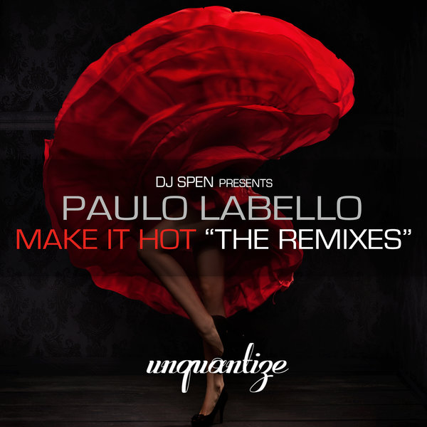Paulo Labello - Make It Hot (The Remixes) / Unquantize