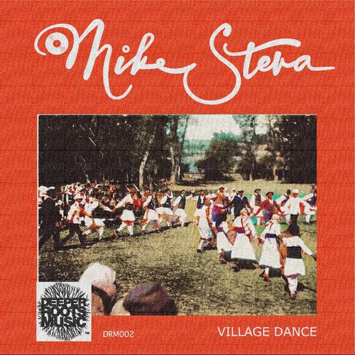 Mike Steva - Village Dance / Deeperoots Music
