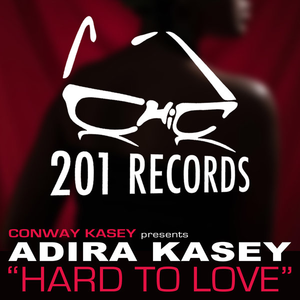 Conway Kasey pres. Adira Kasey - Hard To Love / 201 Records