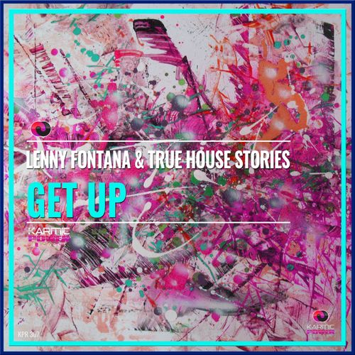 Lenny Fontana & True House Stories - Get Up / Karmic Power Records