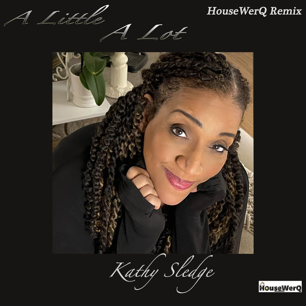 Kathy Sledge - A Little A Lot / HouseWerQ Recordings