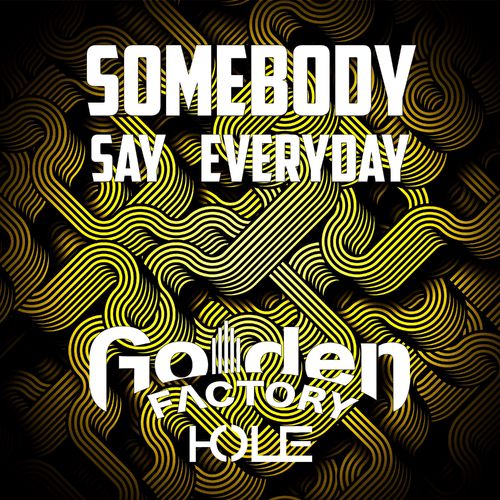 Hans Sookhur - Somebody Say Everyday / Golden Factory Hole
