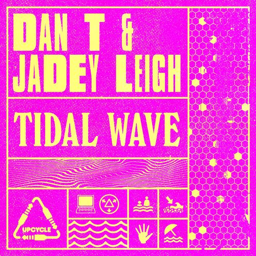 Dan T ft Jadey Leigh - Tidal Wave / UpCycle Recordings