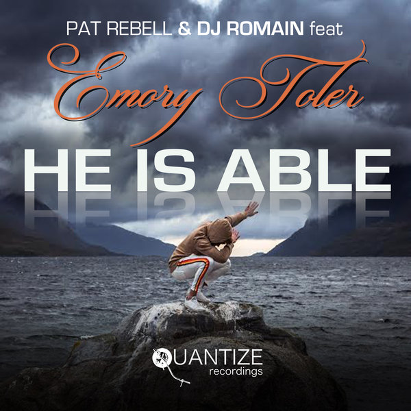 Pat Rebell & DJ Romain feat. Emory Toler - He Is Able / Quantize Recordings