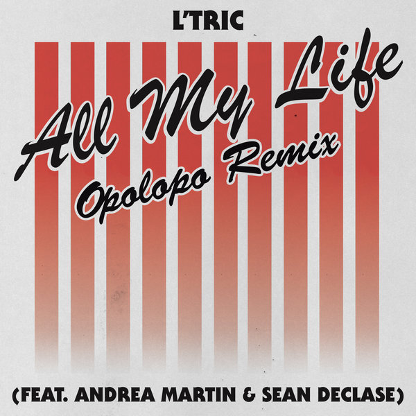 L'Tric - All My Life (feat. Andrea Martin, Sean Declase) [Opolopo Remix] / Neon Records