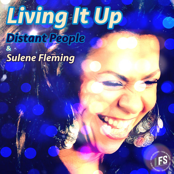Distant People & Sulene Fleming - Living It Up / Future Spin Records