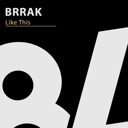 Brrak - Like This / 84Bit Music