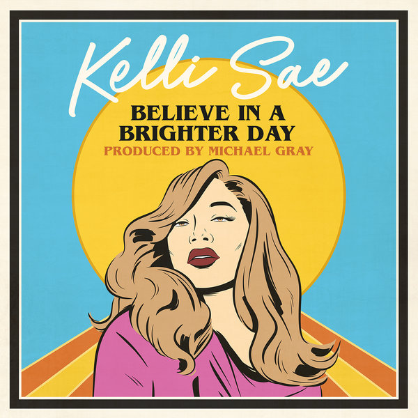 Kelli Sae - Believe In A Brighter Day (Produced By Michael Gray) / Reel People Music