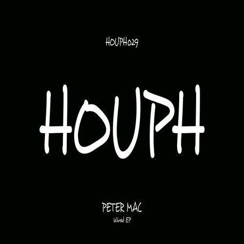 Peter Mac - Wired EP / HOUPH