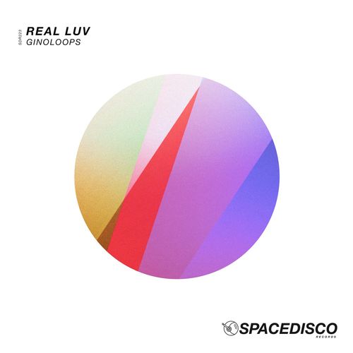Ginoloops - Real Luv / Spacedisco Records