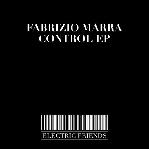 Fabrizio Marra - Control EP / ELECTRIC FRIENDS MUSIC
