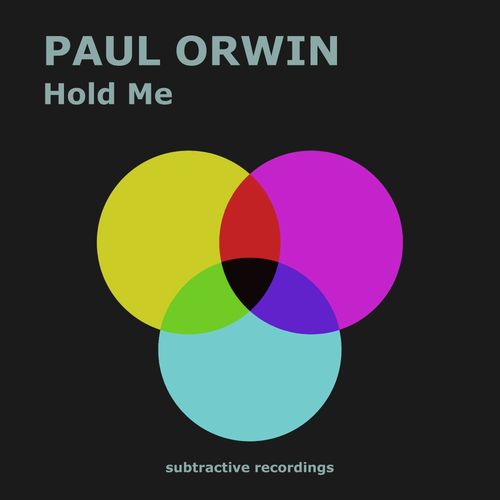 Paul Orwin - Hold Me / Subtractive Recordings