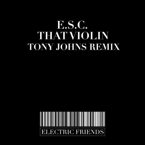 E.S.C. - That Violin / ELECTRIC FRIENDS MUSIC