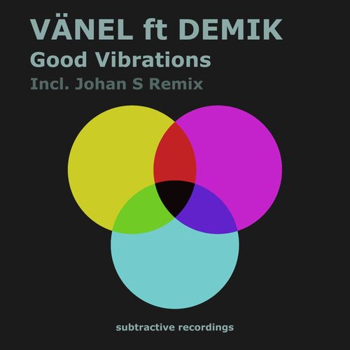 Vanel ft Demik - Good Vibrations / Subtractive Recordings