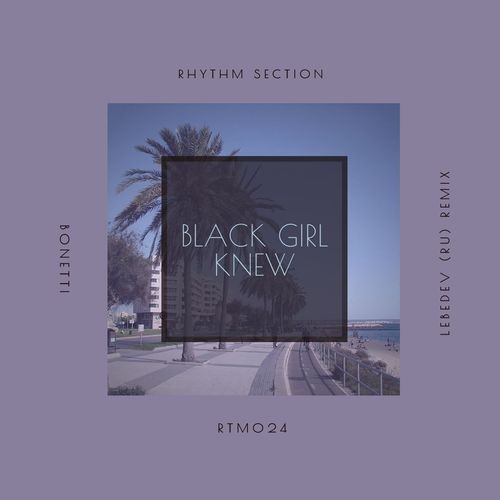 Bonetti - Black Girl Knew / Rhythm Section