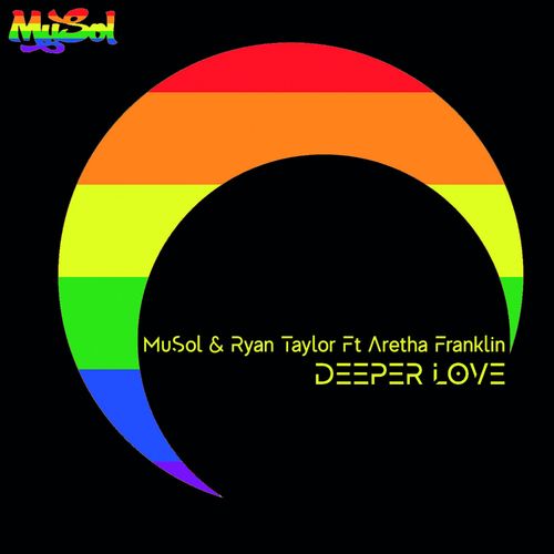 MuSol & Ryan Taylor - Deeper Love (feat. Aretha) (MuSols 21st Century Mix) / Musol Recordings