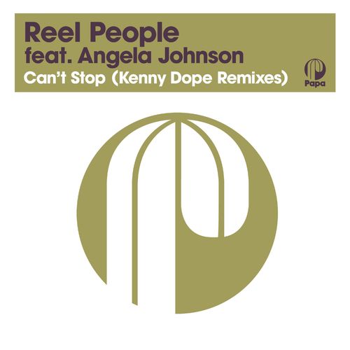 Reel People ft Angela Johnson - Can't Stop (Kenny Dope Remixes) (2021 Remastered Edition) / Papa Records