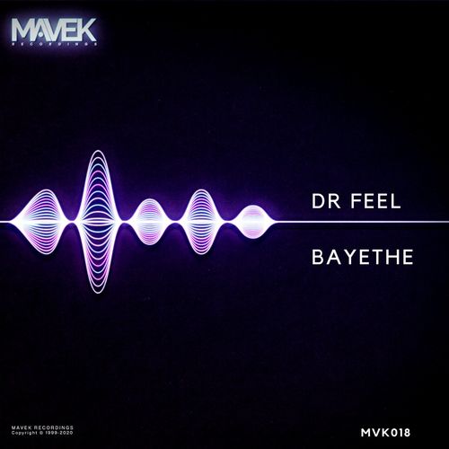 Dr Feel - Bayethe / Mavek Recordings