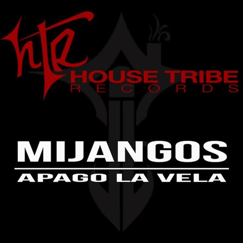 Mijangos - Apago La Vela / House Tribe Records
