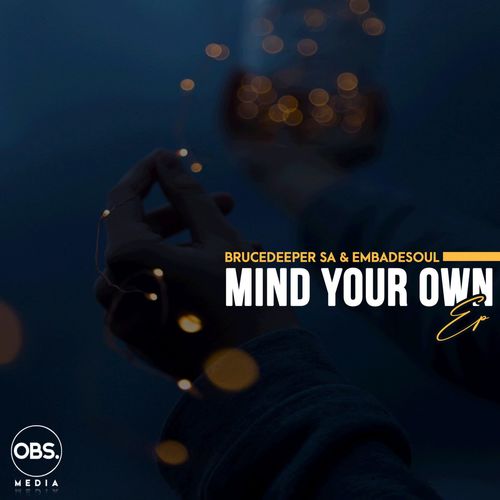 BruceDeeperSA & Embadesoul - Mind Your Own EP / OBS Media