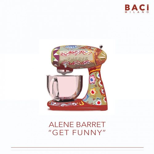 Alene Barret - Get Funny / Baci Milano