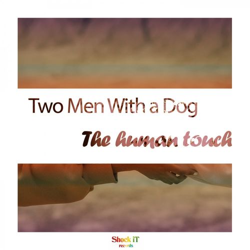 two men with a dog - The Human Touch / ShockIt