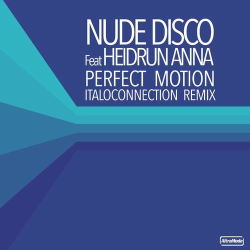 Nude Disco ft Heidrun Anna - Perfect Motion (Italoconection Remix) / Altra Moda Music