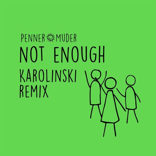 Penner+Muder - Not Enough (Karolinski Remix) / suol