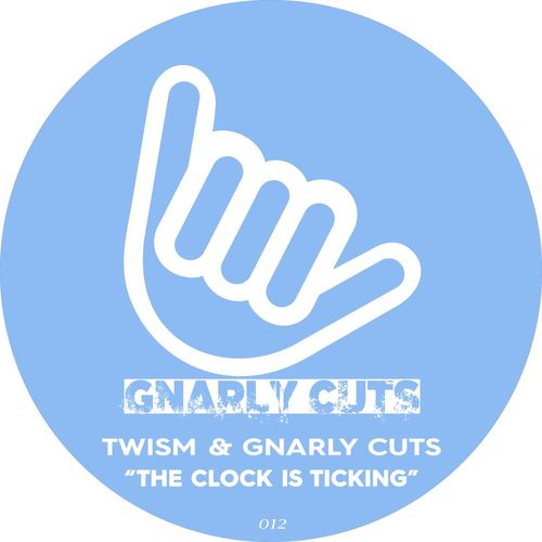 Twism & Gnarly Cuts - The Clock Is Ticking / Gnarly Cuts