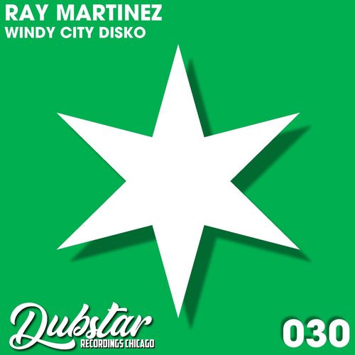 Ray Martinez - Windy City Disko / Dubstar Recordings