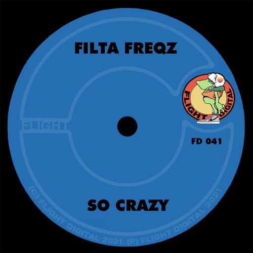 Filta Freqz - So Crazy / Flight Digital