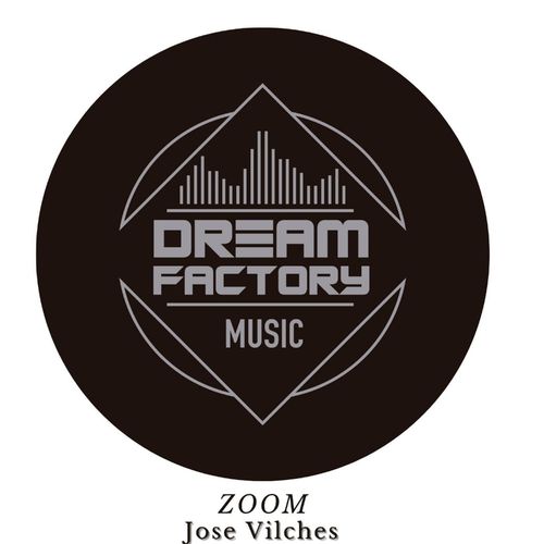Jose Vilches - Zoom / Dream Factory Music