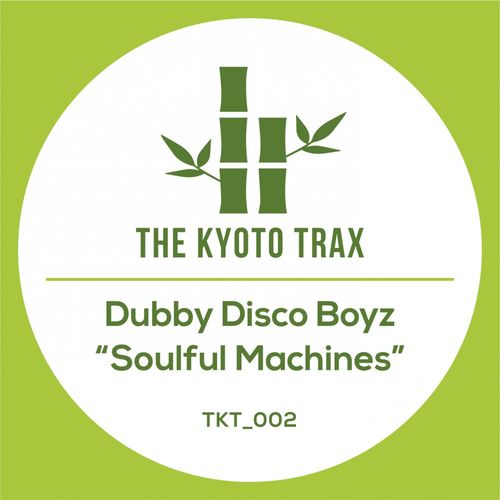 Dubby Disco Boyz - Soulful Machines / THE KYOTO TRAX
