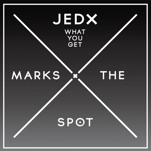 JedX - What You Get / Music Marks The Spot