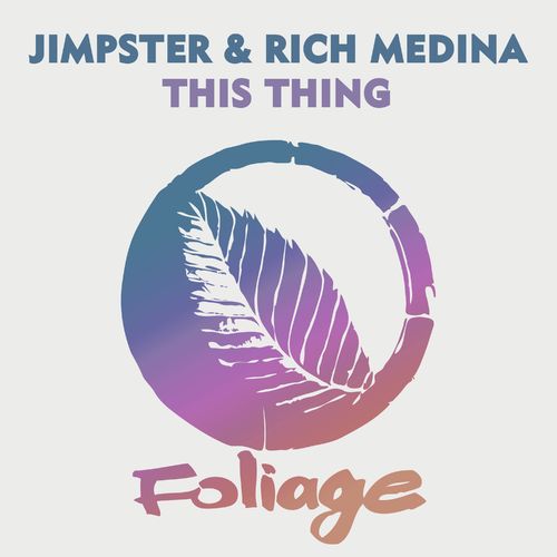 Jimpster & Rich Medina - This Thing / Foliage Records