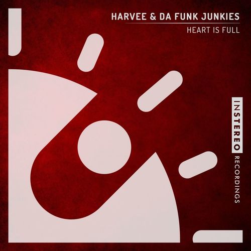 Harvee & Da Funk Junkies - Heart Is Full / InStereo Recordings
