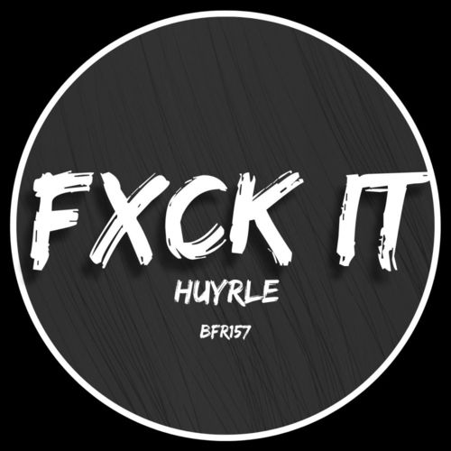 Huyrle - Fuck it / Bad Father Records