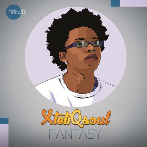 XtetiQsoul - Fantasy / Iklwa Brothers Music