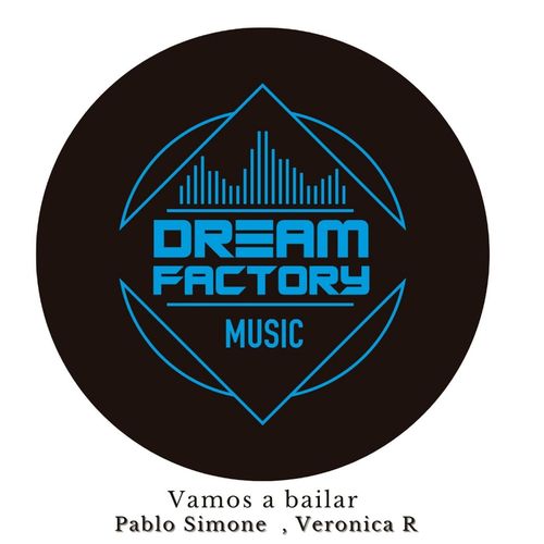 PABLO SIMONE & Veronica R - Vamos a bailar / Dream Factory Music