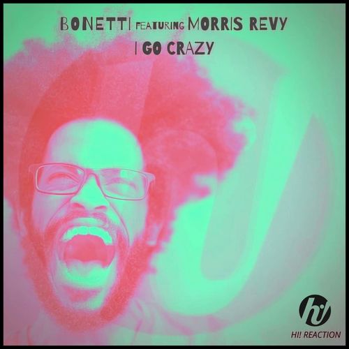 Bonetti - I Go Crazy (feat. Morris Revy) / Hi! Reaction