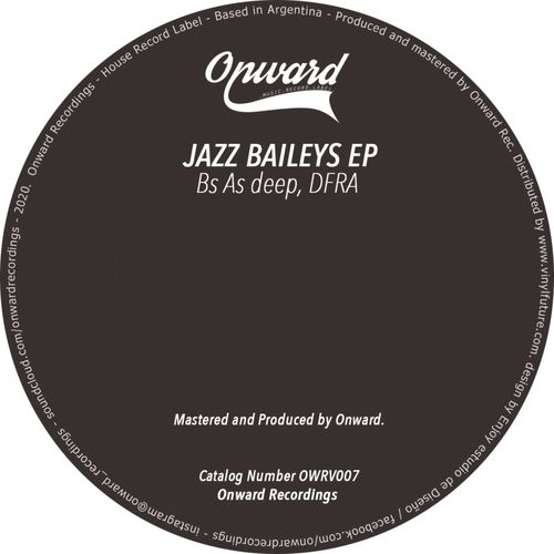 Bs As Deep & DFRA - Jazz Baileys / Onward Recordings
