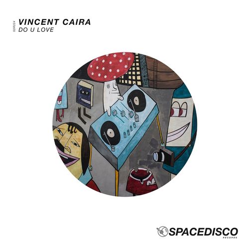 Vincent Caira - Do U Love / Spacedisco Records